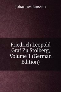 Friedrich Leopold Graf Zu Stolberg, Volume 1 (German Edition)