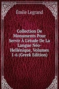 Collection De Monuments Pour Servir A L'etude De La Langue Neo-Hellenique, Volumes 1-6 (Greek Edition)