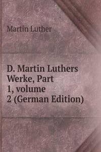 D. Martin Luthers Werke, Part 1, volume 2 (German Edition)