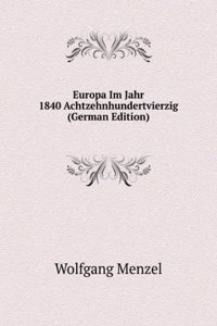 Europa Im Jahr 1840 Achtzehnhundertvierzig (German Edition)