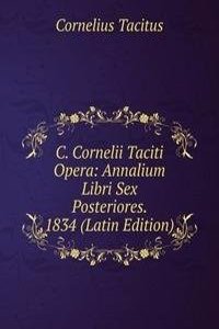 C. Cornelii Taciti Opera: Annalium Libri Sex Posteriores. 1834 (Latin Edition)