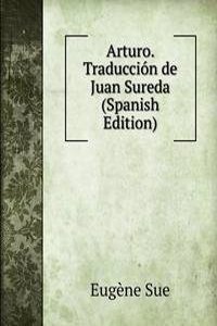Arturo. Traduccion de Juan Sureda (Spanish Edition)
