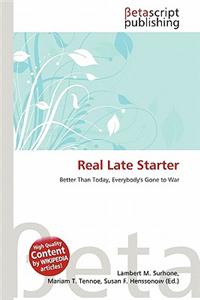 Real Late Starter