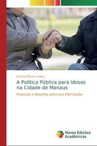 A Política Pública para Idosos na Cidade de Manaus