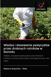 Wiedza i stosowanie pestycydów przez drobnych rolników w Ikorodu