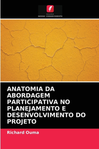 Anatomia Da Abordagem Participativa No Planejamento E Desenvolvimento Do Projeto
