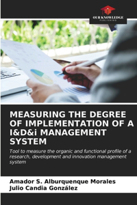 MEASURING THE DEGREE OF IMPLEMENTATION OF A I&D&i MANAGEMENT SYSTEM