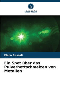 Spot über das Pulverbettschmelzen von Metallen