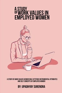 Study of Work Values ​​Gender Role Attitude Instrumental Attributes and Self Concepts of Employed Women