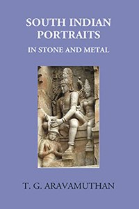 South Indian Portraits in Stone and Metal [Hardcover] T.G. Aravamuthan
