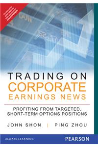 Trading on Corporate Earnings News: Profiting from Targeted, Short-Term Options Positions