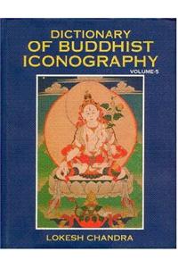 Dictionary of Buddhist iconography, Vol. 5: Haakushu--Jyotisprabha? Buddha