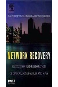 Network Recovery: Protection & Restoration Of Optical, Sonet-Sdh, Ip And Mpls