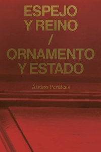 Espejo y reino / Ornamento y Estado