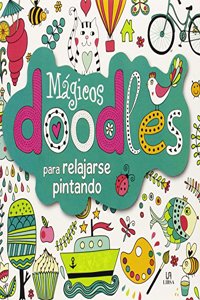 Magicos Doodles: Para Relajarse Pintando (Terapia Creativa) (Spanish Edition)