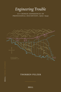 Engineering Trouble: Us-Chinese Experiences of Professional Discontent, 1905-1945