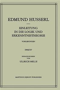 Einleitung in die Logik und Erkenntnistheorie Vorlesungen 1906/07