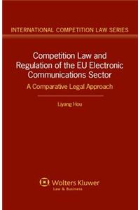 Competition Law and Regulation of the Eu Electronic Communications Sector