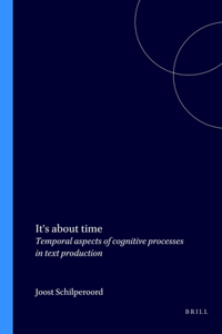 It's about time: Temporal aspects of cognitive processes in text production: 6 (Utrecht Studies in Language and Communication)