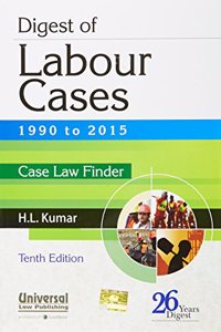 Digest of Labour Cases 1990 to 2015, (Case Law Finder) 10th Edn.