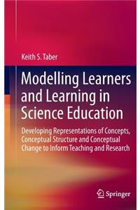 Modelling Learners and Learning in Science Education