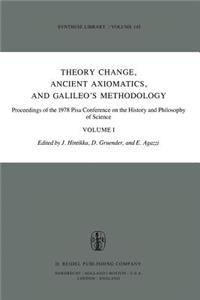 Theory Change, Ancient Axiomatics, and Galileo's Methodology