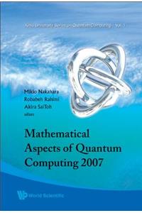 Mathematical Aspects of Quantum Computing 2007