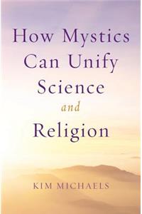 How Mystics Can Unify Science and Religion