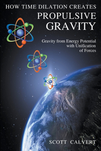 How Time Dilation Creates Propulsive Gravity