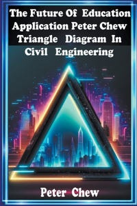 Future Of Education . Application Peter Chew Triangle Diagram In Civil Engineering