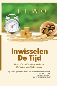 Inwisselen De Tijd Hoe U Groot Kunt Worden Door De Valuta Van Tijdconversie