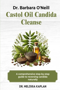 Dr. Barbara O'Neill Castor Oil Candida Cleanse