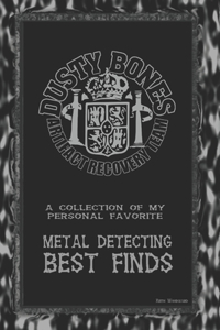 DustyBones Metal Detecting Best Finds