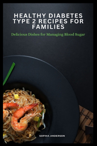 Healthy diabetes type 2 recipes for families
