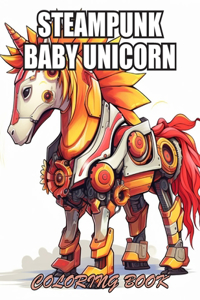 Steampunk Baby Unicorn Coloring Book for Adults