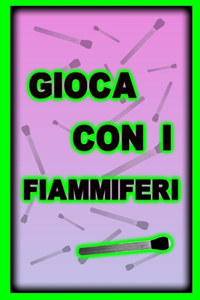 Gioca con i fiammiferi