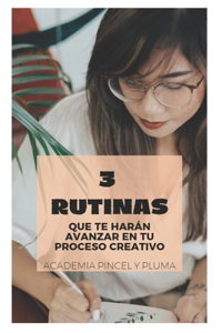 Guía de 3 rutinas para crecer en tu proceso creativo