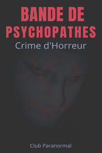 Bande de Psychopathes - Crime d'horreur