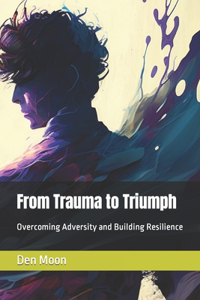 From Trauma to Triumph