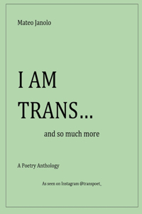 I Am Trans...