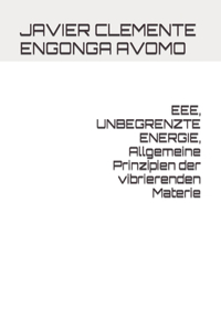 EEE, UNBEGRENZTE ENERGIE, Allgemeine Prinzipien der vibrierenden Materie