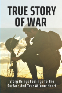 True Story Of War