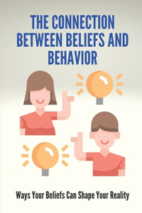 Connection Between Beliefs And Behavior