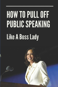 How To Pull Off Public Speaking