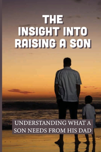The Insight Into Raising A Son