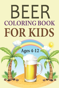 Beer Coloring Book For Kids Ages 4-12