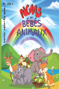 Noms des Bébés ANIMAUX: Livre pour Enfants: 8.5" x 8.5" (21,59 cm x 21,59 cm) x 56 pages toutes en images des petits des Animaux avec une page dédicace pour vos cadeaux!