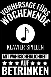 Vorhersage Fürs Wochenende Klavier Spielen Mit Wahrscheinlichkeit Auf Betrinken Notizbuch