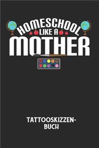 HOMESCHOOL LIKE A MOTHER - Tattooskizzenbuch