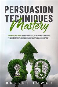 Persuasion Techniques Mastery